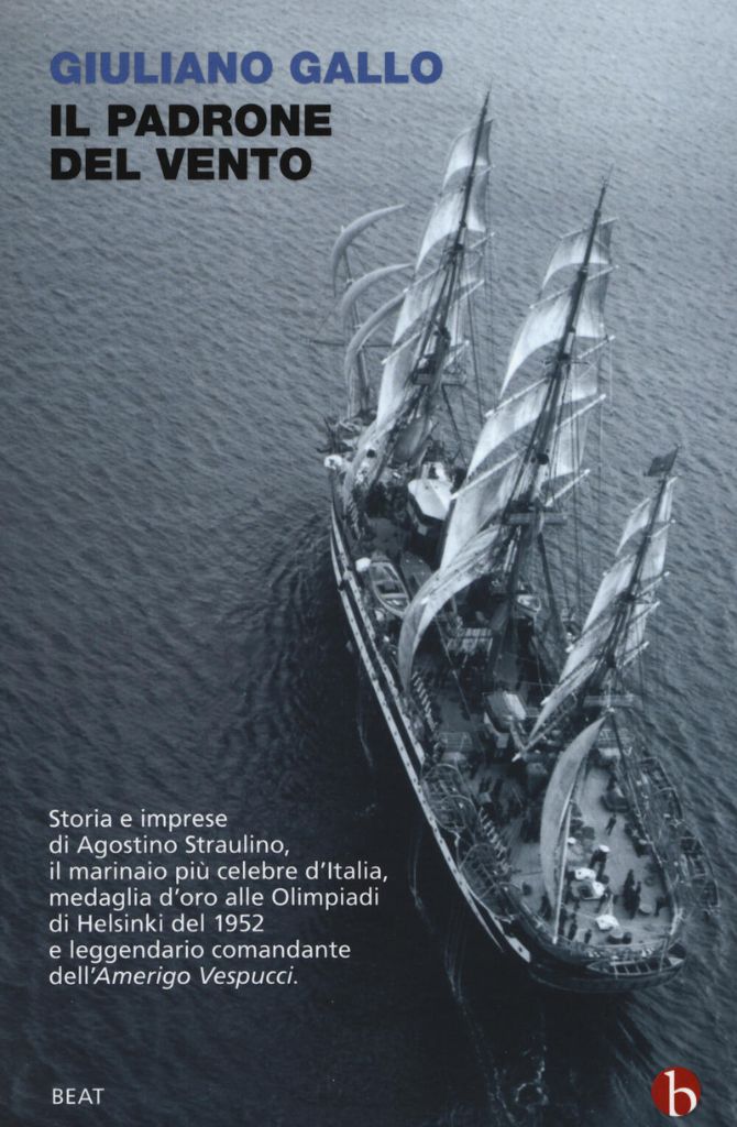 Il padrone del vento, la lunga vita felice di Agostino Straulino, libro di vela