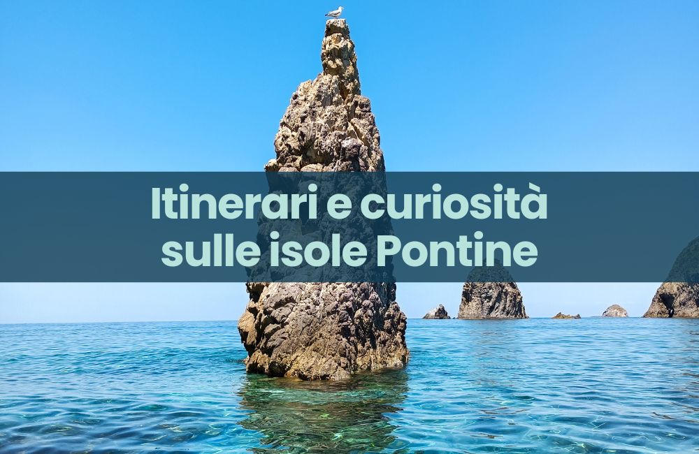 Foto dei Faraglioni di Palmarola con scritta "Itinerari e curiosità sulle isole Pontine"